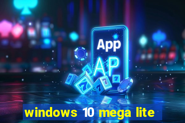 windows 10 mega lite